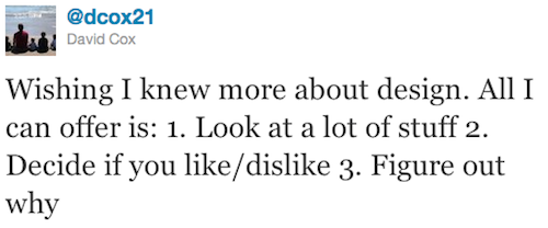 Wishing I knew more about design. All I can offer is: 1. Look at a lot of stuff 2. Decide if you like/dislike 3. Figure out why